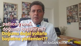 Patlıcan yemek kasılmaları başlatır mı  Doğumu doğal yollarla başlatmak [upl. by Clea]