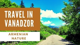 Travel in Vanadzor Armenian nature [upl. by Thorr]