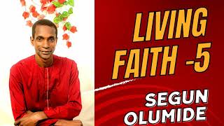 LIVING FAITH PART 5 — FAITH LESSON 25 — SEGUN OLUMIDE [upl. by Aigil212]