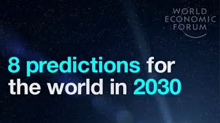 World Economic Forums quot8 Predictions for the World in 2030quot [upl. by Varhol]