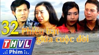 THVL  Phiêu bạt giữa cuộc đời  Tập 32 [upl. by Arakaj]