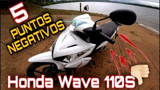 LOS 5 PUNTOS QUE NO ME GUSTAN👎 HONDA WAVE 110S [upl. by Attemaj]