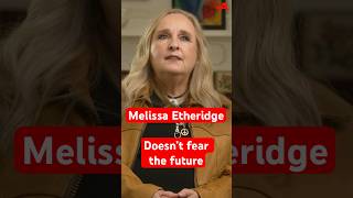 Melissa Etheridge doesnt fear the future or worry about the past [upl. by Auahsoj515]