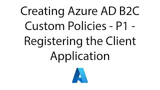 Creating Azure AD B2C Custom Policies  Part 1  Registering the Client Application [upl. by Ecahc]