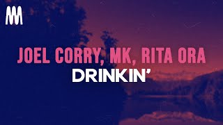 Joel Corry feat MK amp Rita Ora  Drinkin Lyrics [upl. by Purse]