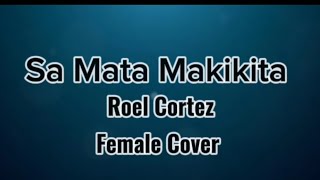 Sa Mata Makikita  Roel Cortez  Female Cover  Lyrics [upl. by Ermine234]