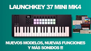 NUEVO NOVATION LAUNCHKEY 37 MINI MK4 TODAS SUS NOVEDADES PRUEBAS Y REVIEWS EN ESPAÑOL [upl. by Haraf]