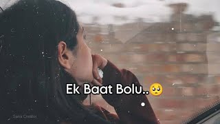 Ek baat bolu 🥺 • Sad status • Sad shayri status • sad status girl • heart broken status [upl. by Lorain]