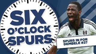 Spurs In For Another Dembele  Six OClock Spurs [upl. by Cathy]