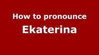 How to pronounce Ekaterina ItalianItaly  PronounceNamescom [upl. by Volotta]