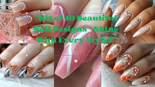 quot40 Beautiful Luxurious Nail Designs For Women Who Love Things [upl. by Noir]