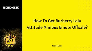 How To Get Burberry Lola Attitude Nimbus Emote Offsale [upl. by Krid587]