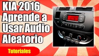 Kia Rio 2016  Todo Sobre el Audio Música Aleatoria Carpetas Usb [upl. by Gniw21]