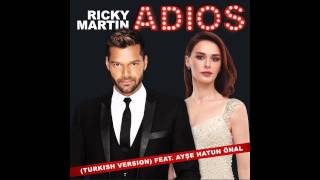 Ricky Martin Feat Ayşe Hatun Önal  Adios [upl. by Novah]