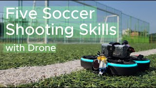 Five Soccer Shooting Skills with DroneㅣFPV Drone Cinerace20 V2 [upl. by Llerrit148]