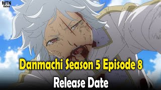 Danmachi Season 5 Episode 8 Release date and where to stream [upl. by Abagael]