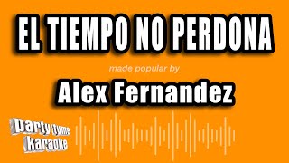 Alex Fernandez  El Tiempo No Perdona Versión Karaoke [upl. by Dlanar]