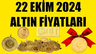 22 EKİM 2024  ALTIN FİYATLARI TÜM ÇEŞİTLER  GRAM ÇEYREK YARIM TAM BİLEZİK ATA REŞAT ONS GÜMÜŞ [upl. by Ecydnarb]