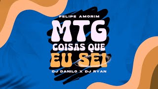 MTG COISAS QUE EU SEI  FELIPE AMORIM DJ DANILO amp DJ RYAN [upl. by Almond]