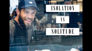 Isolation vs Solitude How do I know the difference [upl. by Ahtelat]