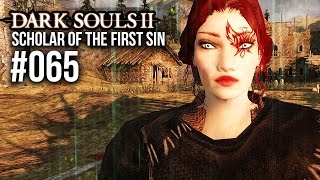 WEITER GEHTS  Dark Souls 2 Scholar of the First Sin 065 [upl. by Gittle]