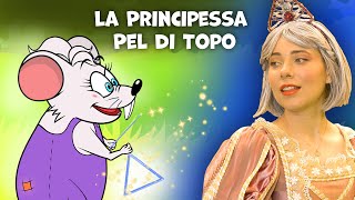 La Principessa Pel di Topo 🐭👑  Storie Per Bambini Cartoni Animati I Fiabe e Favole Per Bambini [upl. by Nomolas864]