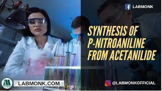 Synthesis of pNitroaniline from Acetanilide l Medicinal Chemistry l Labmonk [upl. by Wons]