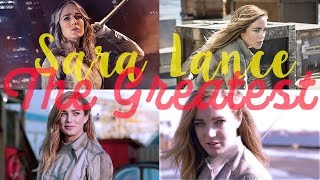 Sara Lance  The Greatest [upl. by Mackay]