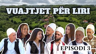 Histori Popullore  VUAJTJET PËR LIRI  Episodi 3 [upl. by Arbe]