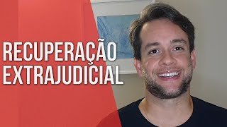 RECUPERAÇÃO EXTRAJUDICIAL  2 DICAS IMPORTANTES  Direito Empresarial [upl. by Hyacintha]