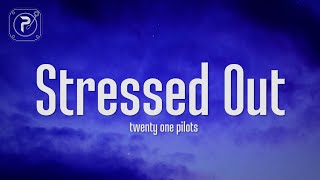 twenty one pilots  Stressed Out Lyrics [upl. by Yaker]