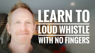 How to learn the loud FINGERLESS whistle aka Whistle with NO FINGERS [upl. by Jeffie]