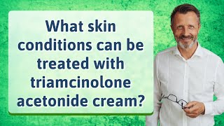 What skin conditions can be treated with triamcinolone acetonide cream [upl. by Husein476]