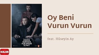 Oy Beni Vurun Vurun feat Hüseyin Ay Orijinal Dizi Müzikleri © 2016 Kalan Müzik [upl. by Aduhey]