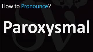 How to Pronounce Paroxysmal CORRECTLY [upl. by Beitris746]