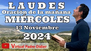 Laudes de hoy Miércoles 13 Noviembre 2024 Oración de la mañana Padre Didier [upl. by Oijimer]