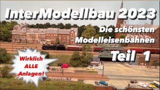 ALLE Modellbahn Anlagen InterModellbau 2023 Teil 1 [upl. by Maurey]