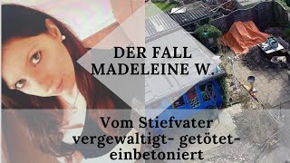 Vom Stiefvater vergewaltigt amp einbetoniert  Der Fall Madeleine W  True Crime Podcast Deutsch [upl. by Drue]