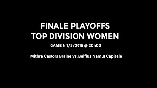 Finale Playoffs Top Division Women Mithra Castors Braine vs Belfius Namur Capitale [upl. by Ellehcim]