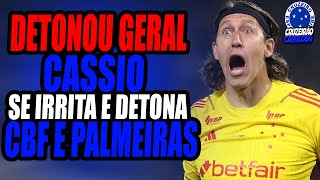 DETONOU GERAL  CASSIO GOLEIRO DO CRUZEIRO DETONA CBF E PALMEIRAS [upl. by Ttam]