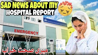 Sad News About my Hospital Report 😭  میری صحت خراب  Kv Family [upl. by Larkins]