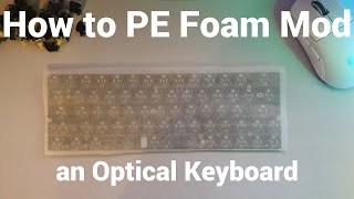 How to PE Foam Mod an Optical Mechanical Keyboard [upl. by Arhas]