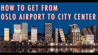 HOW TO GET FROM OSLO AIRPORT TO CITY CENTER [upl. by Etteiram863]