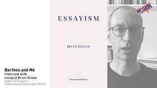 Barthes and me  Interview with essayist Brian Dillon [upl. by Allare]