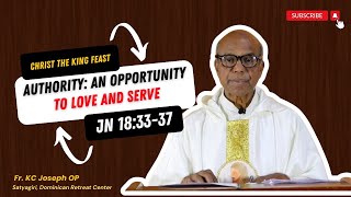 Authority is an opportunity to Love and Serve  Jn 183337  Fr KCJoseph OP  34th Sunday [upl. by Bullock986]