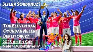 Top Eleven 2024  Yeni Yılda Oyundan Neler Bekliyoruz  Sizlerin Soruları topeleven Nordeus [upl. by Sacram]