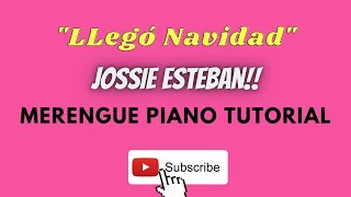 quotLLEGÒ NAVIDADquot JOSSIE ESTEBAN En PIANO MERENGUE TUTORIAL Merengue en Re menor y La mayor [upl. by Magulac]