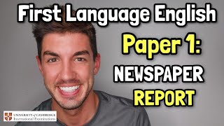 IGCSE First Language English  How to write a NEWSPAPER REPORT [upl. by Fauman]