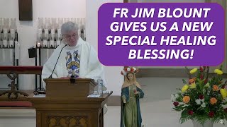 FR JIM BLOUNT GIVES US A NEW SPECIAL HEALING BLESSING [upl. by Filide]