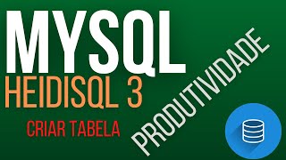 HeidiSQL 36  Criação de Tabelas no MySQL pelo HeidiSQL [upl. by Bilski768]